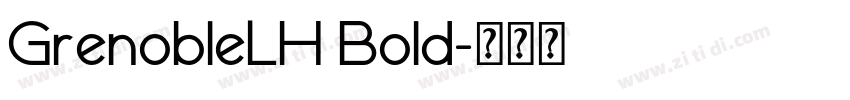 GrenobleLH Bold字体转换 GrenobleLH Bold字体转换